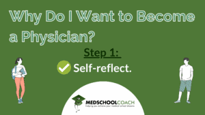 Why Do I Want to Become a Physician? Step 1: Self-Reflect